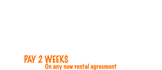 Grand opening celebration. Pay 2 weeks get 2 weeks free On any new rental agreement