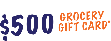 Enter to win a $500 grocery gift card*