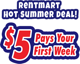 Rentmart Hot Summer Deals! $5 Pays Your First Week
