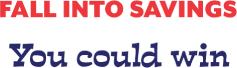 Fall Into Savings You could win 50%