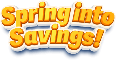 Spring into savings!